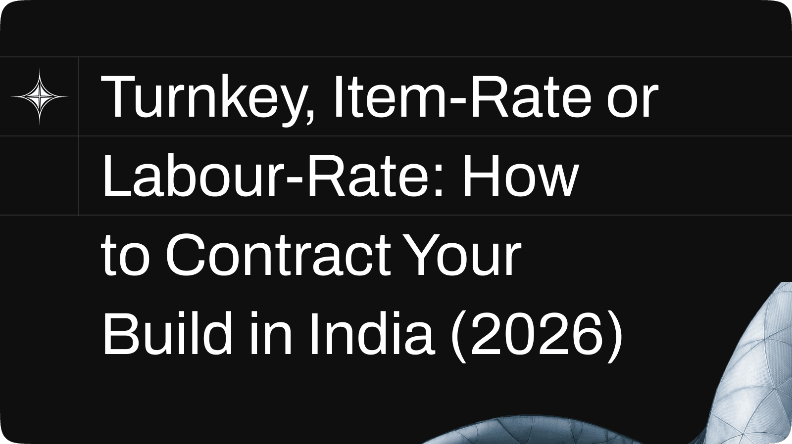 Turnkey, Item-Rate or Labour-Rate: How to Contract Your Build in India (2026)